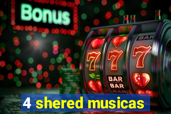 4 shered musicas